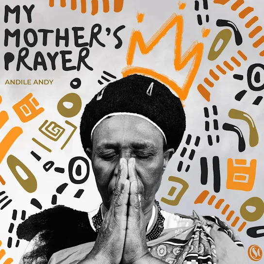 Download AndileAndy My Mother’s Prayer Album
