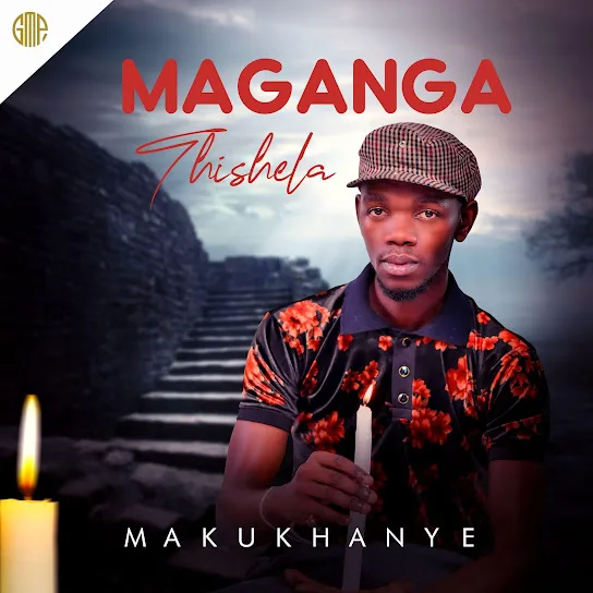 Download Maganga Thishela Makukhanye Album