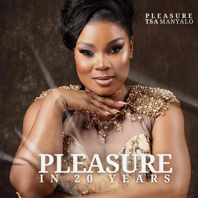 Download Pleasure Tsa Manyalo Pleasure in 20 Years Album